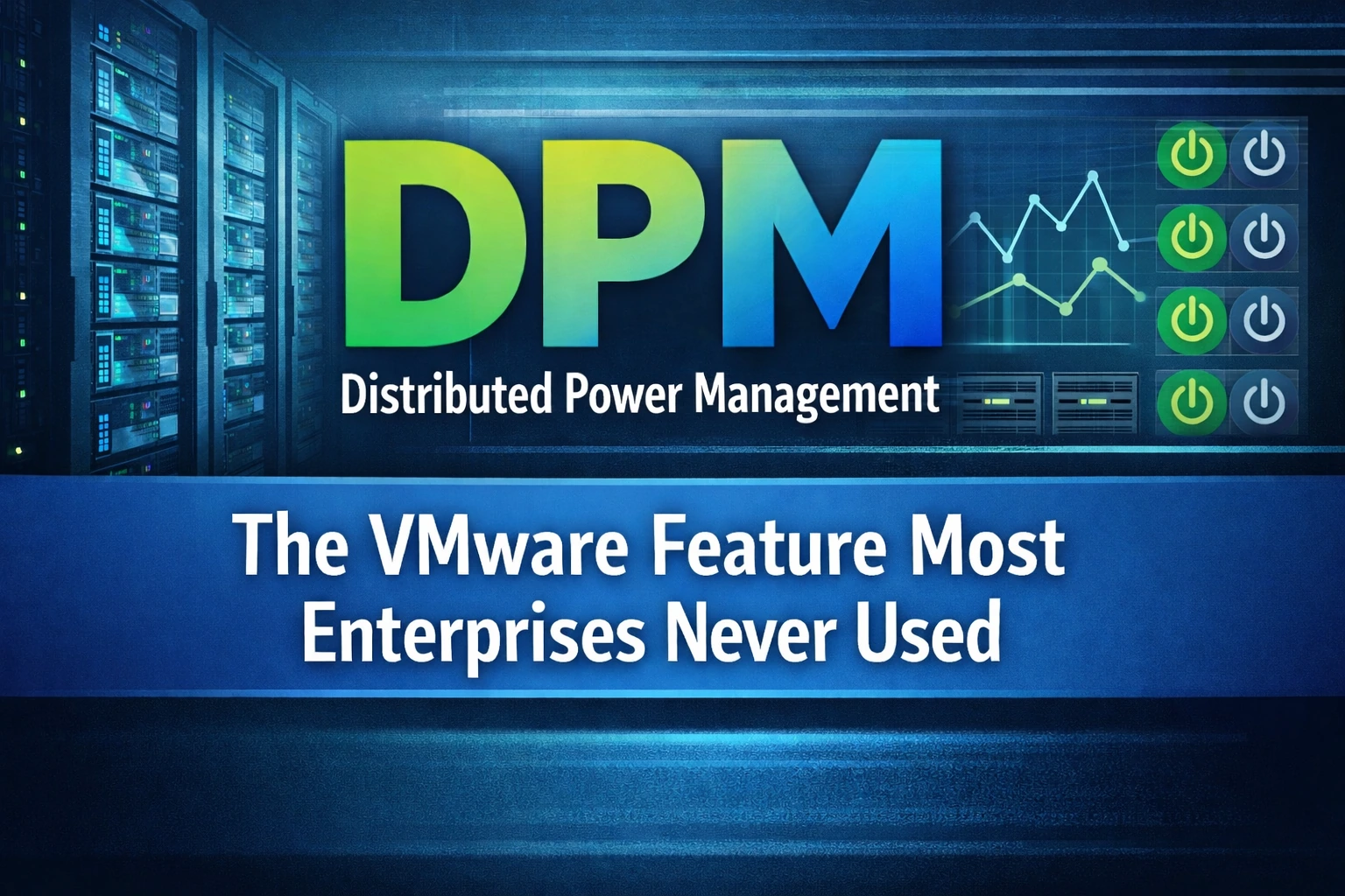 Distributed Power Management: The VMware Feature Most Enterprises Never Used
