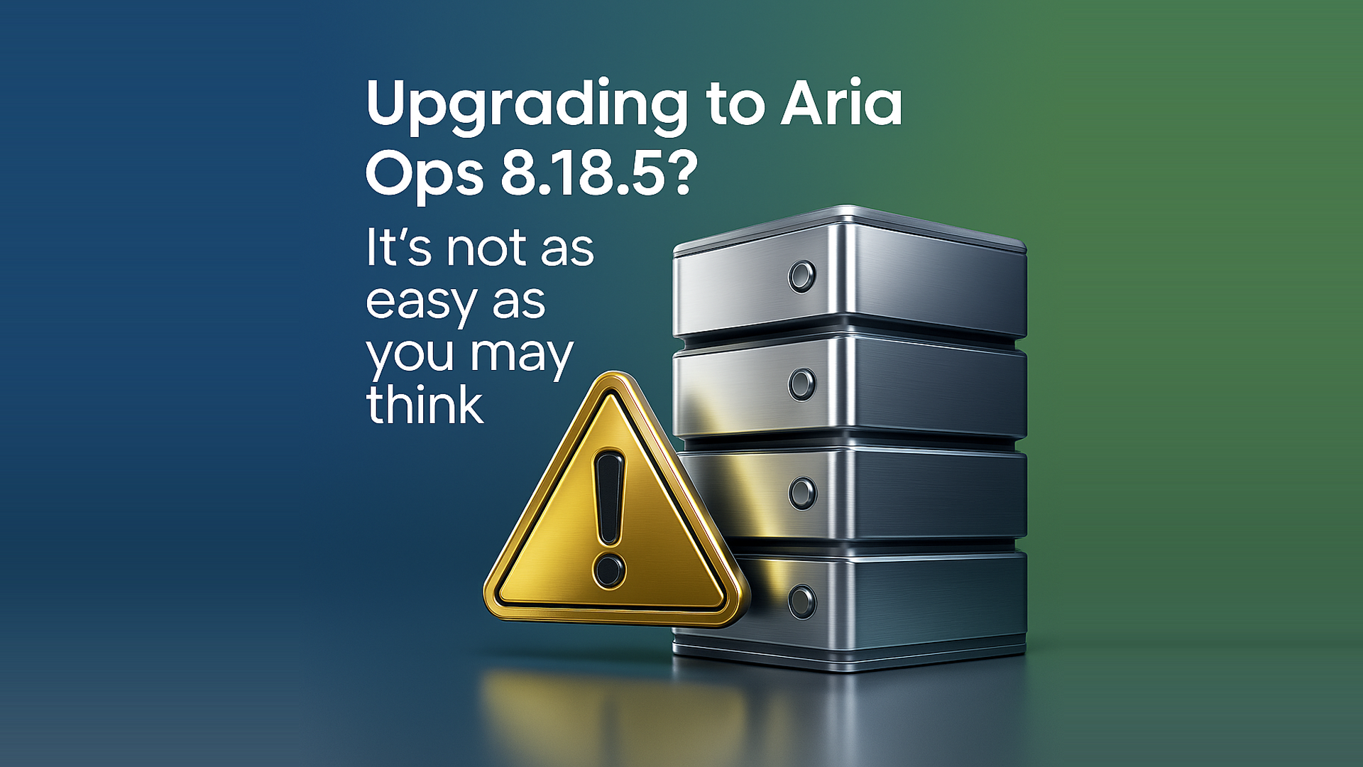 Upgrading to Aria Ops 8.18.5? It’s not as easy as you may think.